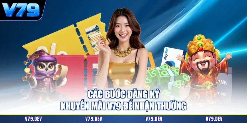 Các bước đăng ký khuyến mãi V79 để nhận thưởng