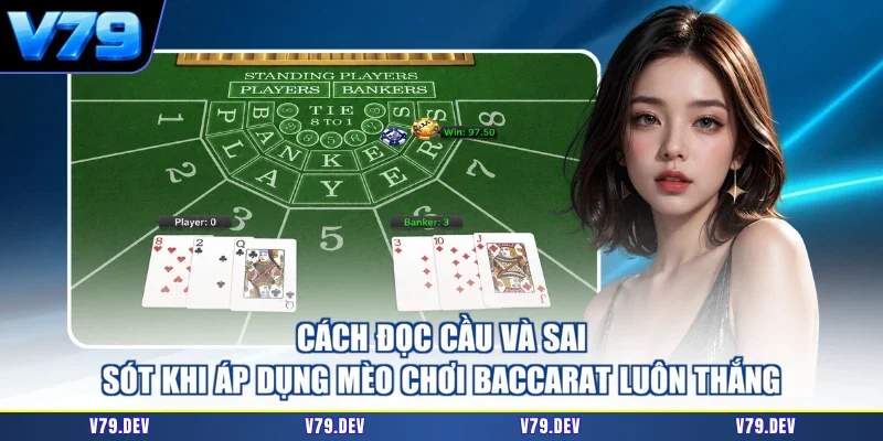 Cách đọc cầu và sai sót khi áp dụng mẹo chơi baccarat luôn thắng