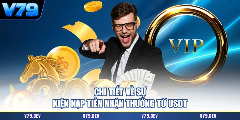 Chi tiết về sự kiện nạp tiền nhận thưởng từ USDT