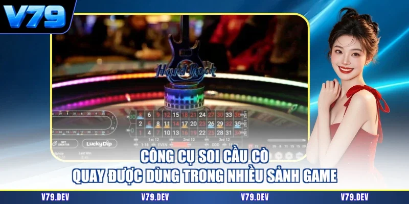 Công cụ soi cầu cò quay được dùng trong nhiều sảnh game