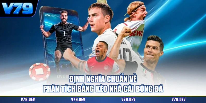 Định nghĩa chuẩn về Phân tích bảng kèo nhà cái bóng đá