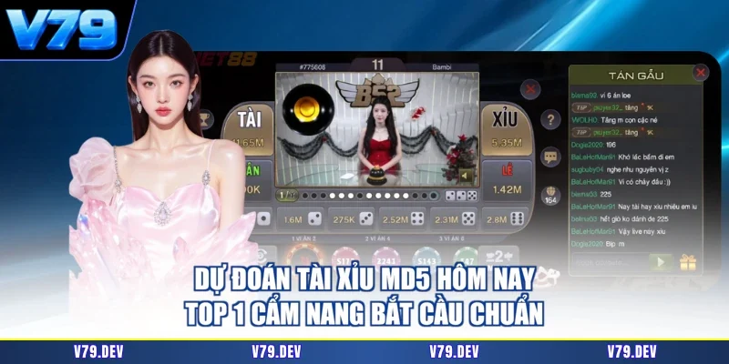 Dự Đoán Tài Xỉu MD5 Hôm Nay - Top 1 Cẩm Nang Bắt Cầu Chuẩn