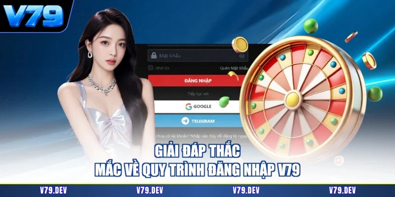 Giải đáp thắc mắc về quy trình đăng nhập V79