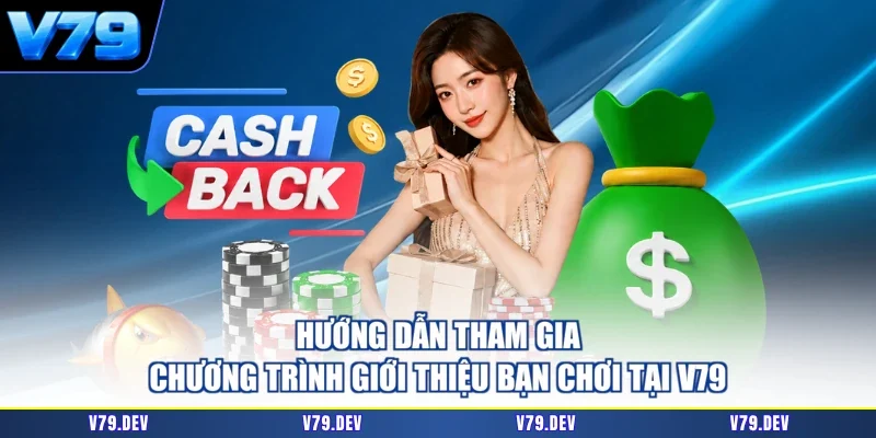Hướng dẫn tham gia chương trình giới thiệu bạn chơi tại V79