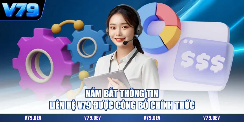 Nắm bắt thông tin liên hệ V79 được công bố chính thức