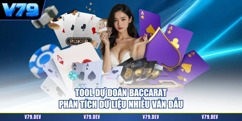 Tool dự đoán baccarat phân tích dữ liệu nhiều ván đấu